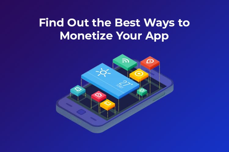 21 App Monetization Strategies App Developers Should Know