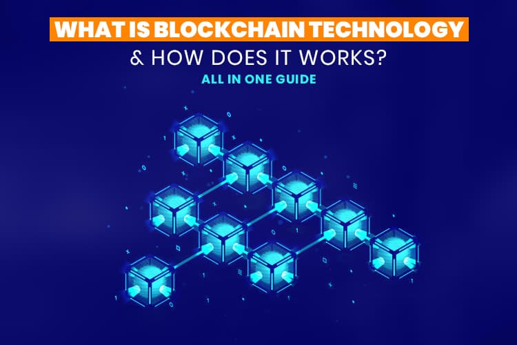 What is Blockchain Technology & How Does it Work