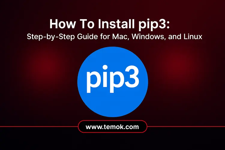 How To Install pip3: Easy Guide For Mac, Windows, and Linux
