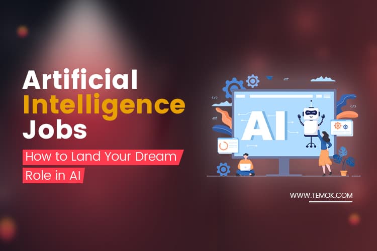 Artificial Intelligence Jobs: How to Land Your Dream Role in AI