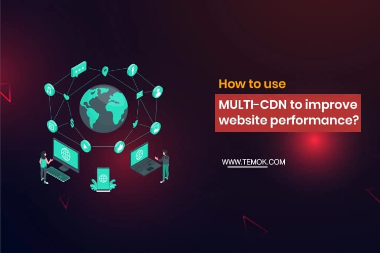How to Use Multi-CDN to Improve Website Performance