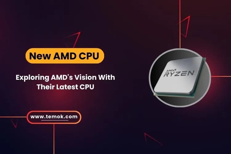 New AMD CPU: Exploring AMD's Vision With Their Latest CPU