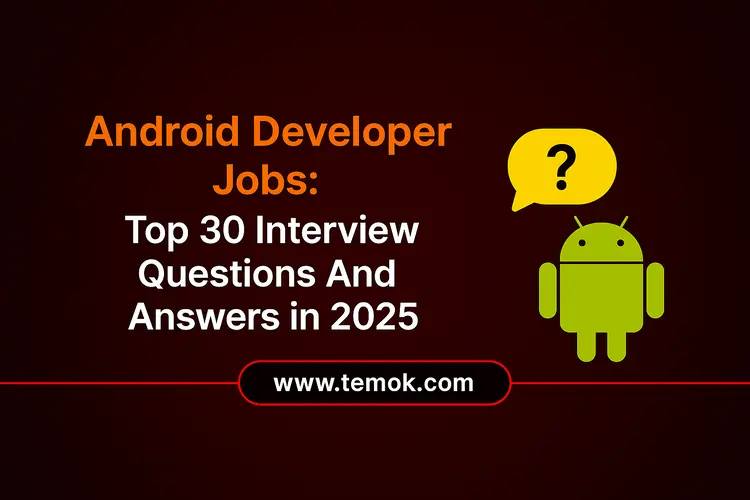 Android Developer Jobs: 30 Key Questions With Answers 2025
