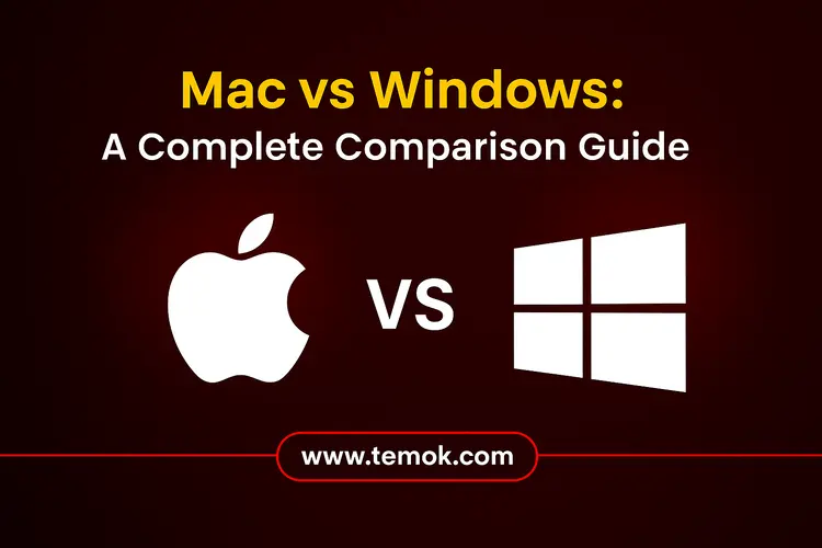 Mac vs Windows: Detailed Comparison Guide For 2025 Users