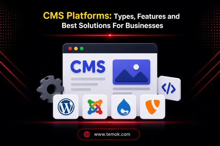 CMS Platforms: Types, Features And Best Solutions