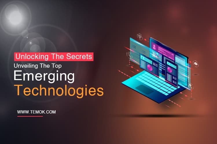 Unlocking the Secrets: Unveiling the Top Emerging Technologies
