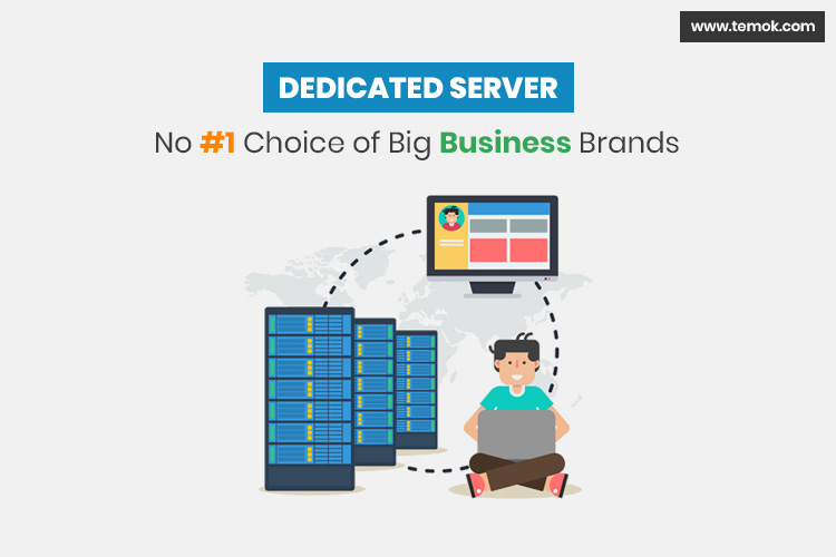 Dedicated Server - No # 1 Choice of Big Business Brands