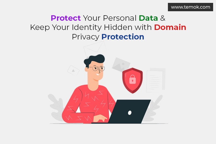 Domain Privacy Protection: 9 Reasons You Should Not Ignore
