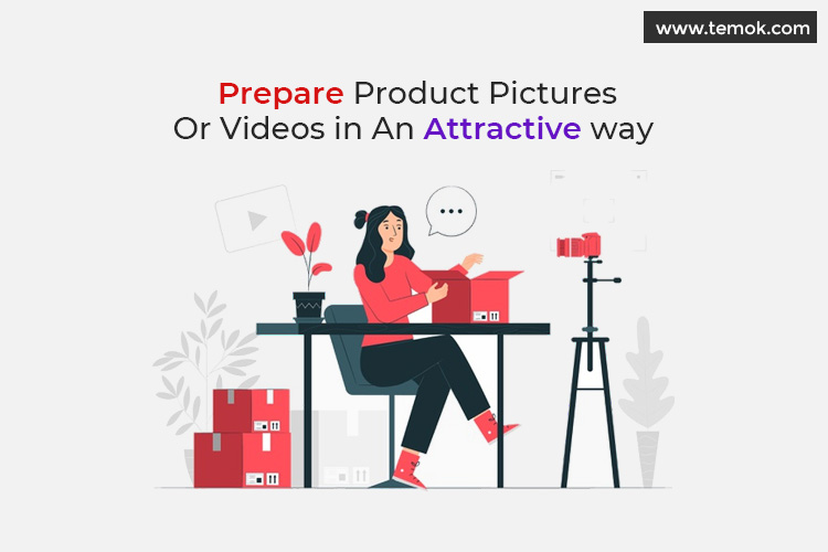 Prepare Product Pictures & Videos