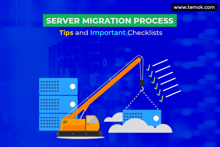 Server Migration Process with Useful Tips and Important Checklists