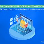 E-Commerce Process Automation | 14 Ways To Automate Your eCommerce Business