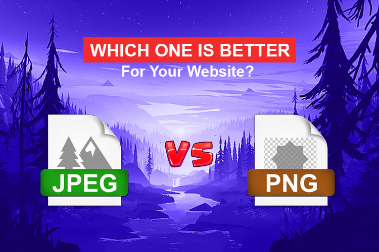 PNG Vs JPG: Which One is Better For Your Website?