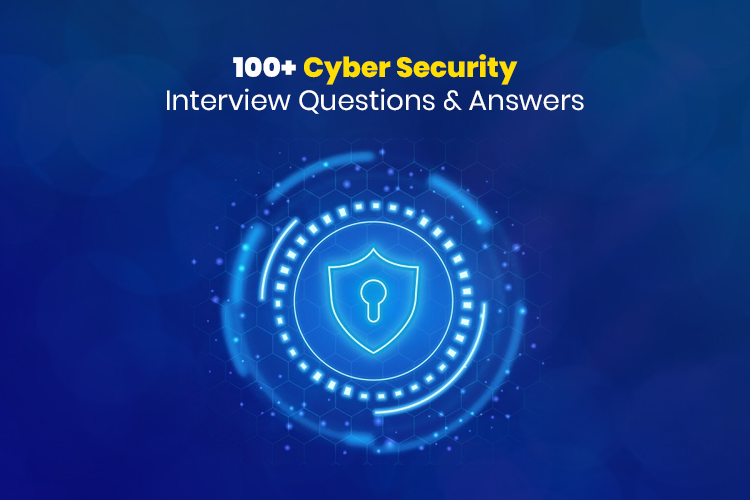 100+ Cyber Security Interview Questions and Answers