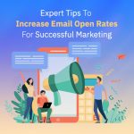 Expert Tips To Increase Email Open Rates For Successful Marketing