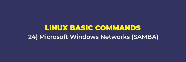 Linux Basic Commands: Microsoft Windows Networks (SAMBA)
