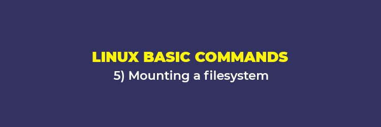 Linux Basic Commands: Mounting a filesystem