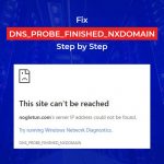 Fix DNS_PROBE_FINISHED_NXDOMAIN Step by Step