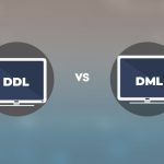 DDL Vs DML: The Big Difference Between DDL and DML