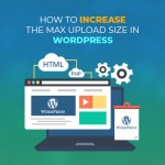 How To Increase The Max Upload Size in WordPress
