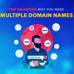 Top reasons why you need multiple domain names
