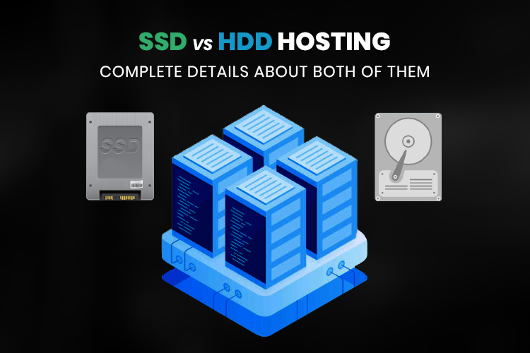 SSD Vs HDD Hosting: Complete details about both of them