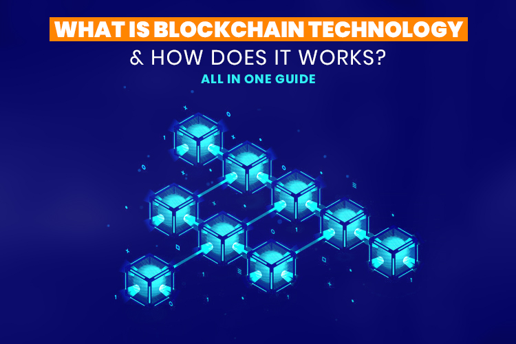 What is Blockchain Technology & How does it Works? All in one Guide