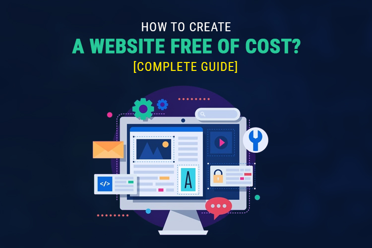 How To Create A Website Free Of Cost? [Complete Guide]