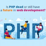 Is PHP Dead or Still have a Future in Web Development