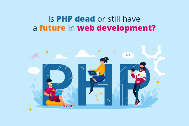 Is PHP Dead or Still have a Future in Web Development