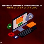 Webmail to Gmail Configuration with Step-by-Step Guide
