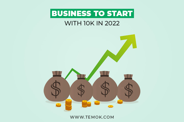 Business to Start With 10k in 2022