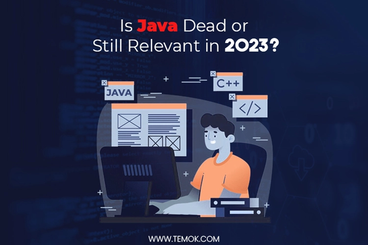 Is Java Dead Or Still Relevant In 2023