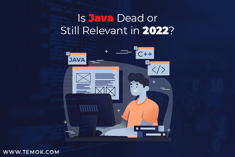 Is Java Dead Or Still Relevant In 2022