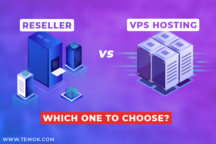 Reseller vs VPS hosting; Which one to choose