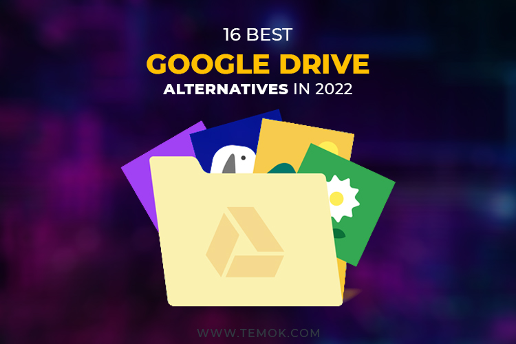 16 Best Google Drive Alternatives in 2022 Temok