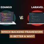 Django vs Laravel : Django vs Laravel: Which Backend Framework is Better & Why?