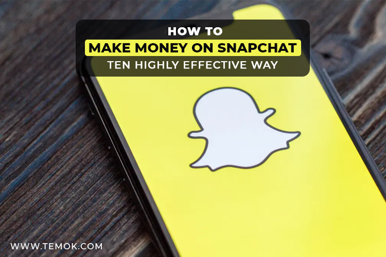 how to make money on Snapchat : how to make money on Snapchat Ten highly effective ways