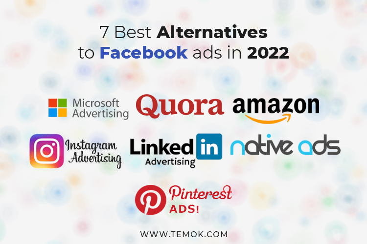 alternatives to Facebook ; Top 7 alternatives to Facebook ads in 2022