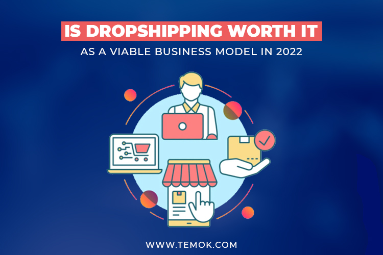 Is Dropshipping Worth It; Is dropshipping worth it as a viable business model in 2022