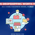 Is Dropshipping Worth It As A Viable Business Model In 2023