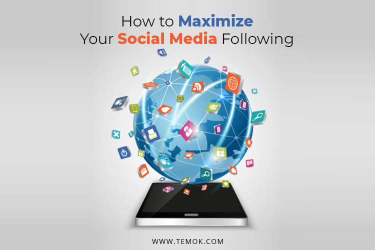 Social Media ; How to Maximize Your Social Media Following
