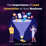 Lead Generation ; The Importance of Lead Generation to Your Business