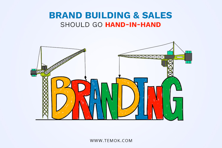 Branding Trends ; Brand building and sales should go hand-in-hand
