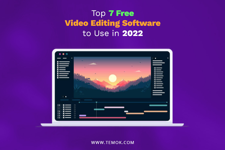 Video Editing Software ; Top 7 Free Video Editing Software to use in 2022