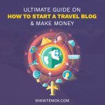 How To Start A Travel Blog ; Ultimate Guide on How To Start A Travel Blog & Make Money