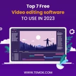 Top 7 Free Video Editing Software To use In 2023