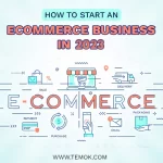 How To Start An Ecommerce Business In 2023: A Complete Guide