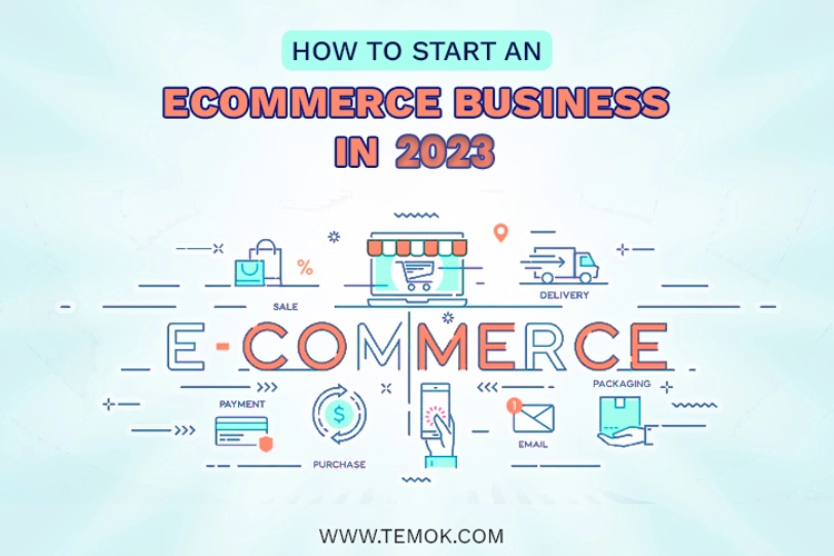How To Start An Ecommerce Business In 2023: A Complete Guide