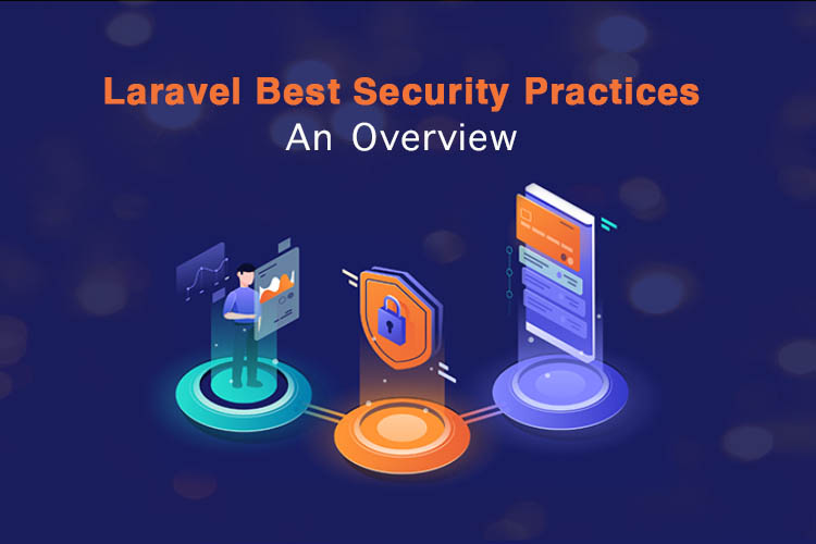 Laravel best Security Practices ; Laravel best Security Practices: An Overview