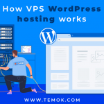 How VPS WordPress hosting works ; How VPS WordPress hosting works a complete guide